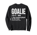 Soccer Goalie Definition Craziest Sweatshirt - Novelty Apparel Unisex