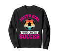Soccer Just Who Loves Sweatshirt - Unique Graphic Men Women