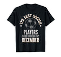 Best Soccer Players Are Born December T-Shirt - Trendy Graphic Unisex