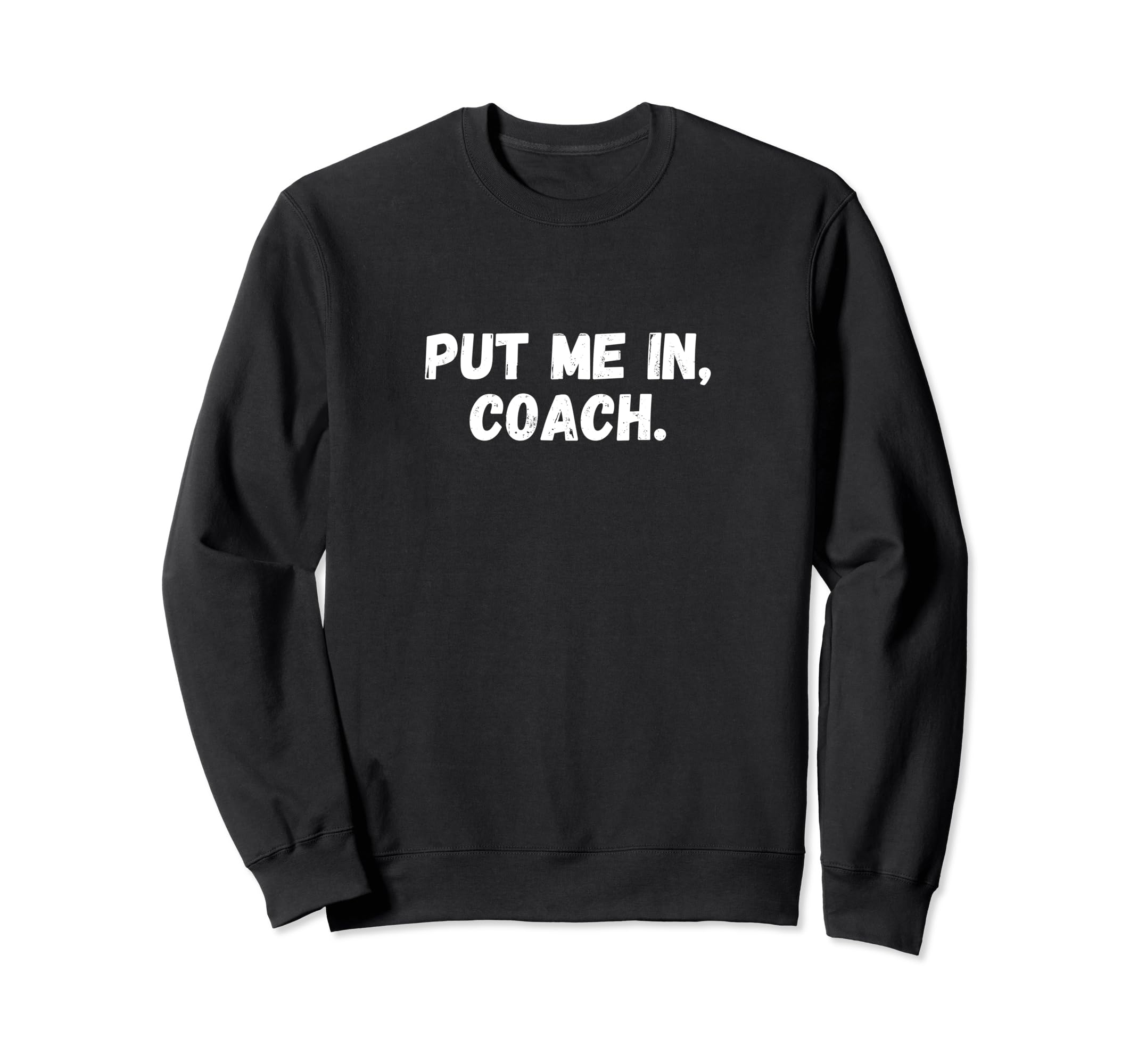 Funny Put Me Coach Soccer Sweatshirt - Fun Novelty Design Men Women