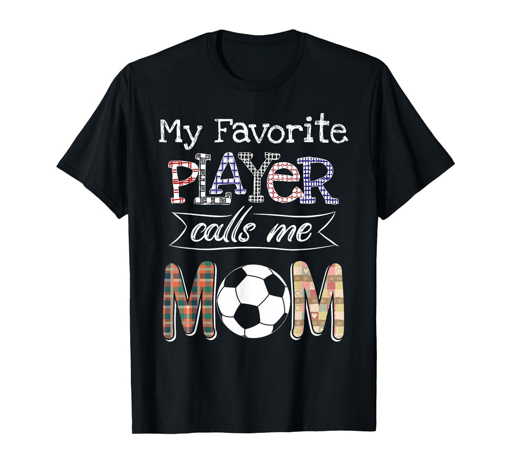 My Favorite Player Calls Me Mom T-Shirt - Casual Everyday Wear for Adults