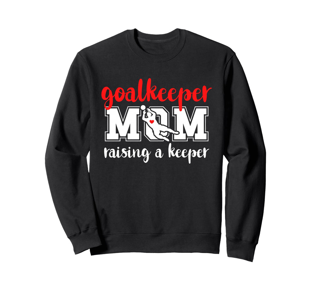 Soccer Goalkeeper Mom Raising Soccer Sweatshirt - Streetwear Style Unisex