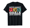 Lifes About Goals And Assists T-Shirt - Casual Everyday Wear Men Women