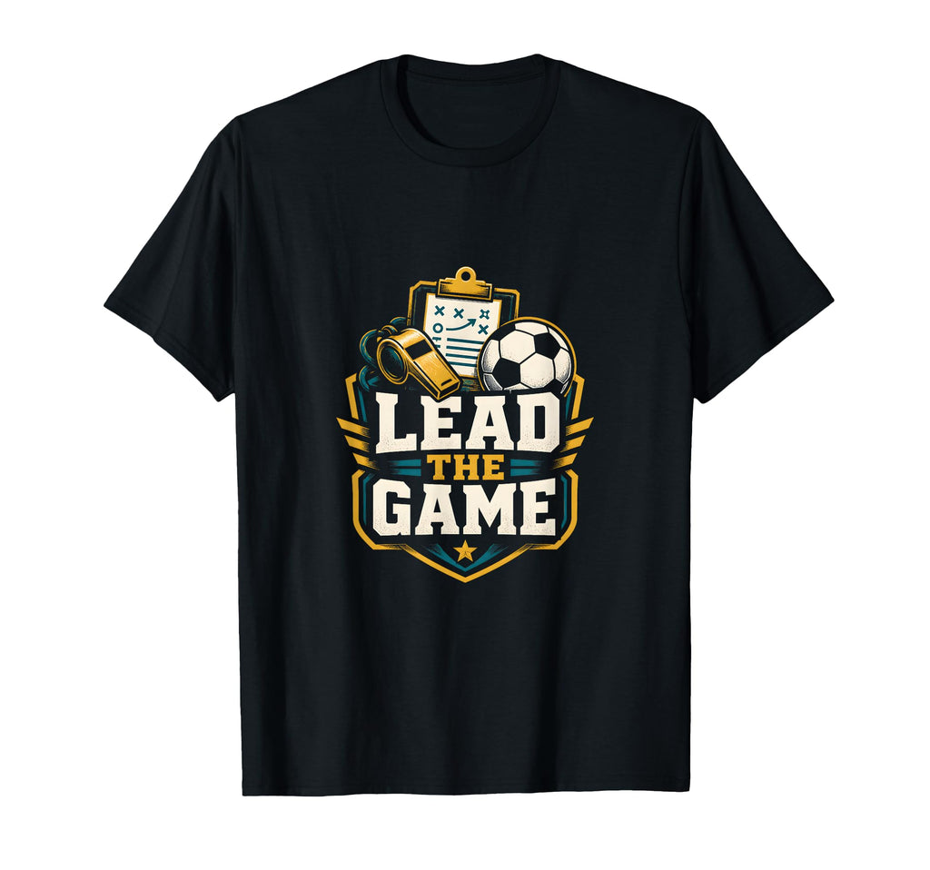 Lead Game Soccer Coach Leader T-Shirt - Fun Novelty Design Unisex