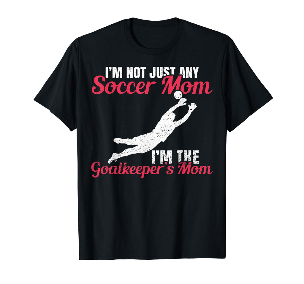 Funny Im Goalkeeper Mom Im T-Shirt - Casual Everyday Wear Men Women