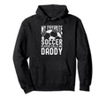 My Favorite Soccer Player Calls Me Daddy Hoodie - Unique Graphic Men Women