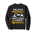 Coaching Soccer Dad Coach Soccer Sweatshirt - Trendy Graphic Men Women