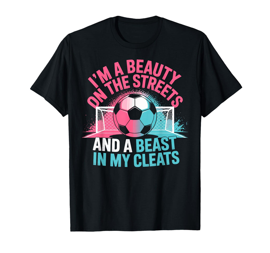 Beauty Streets Beast My Cleats Soccer T-Shirt - Streetwear Style Unisex