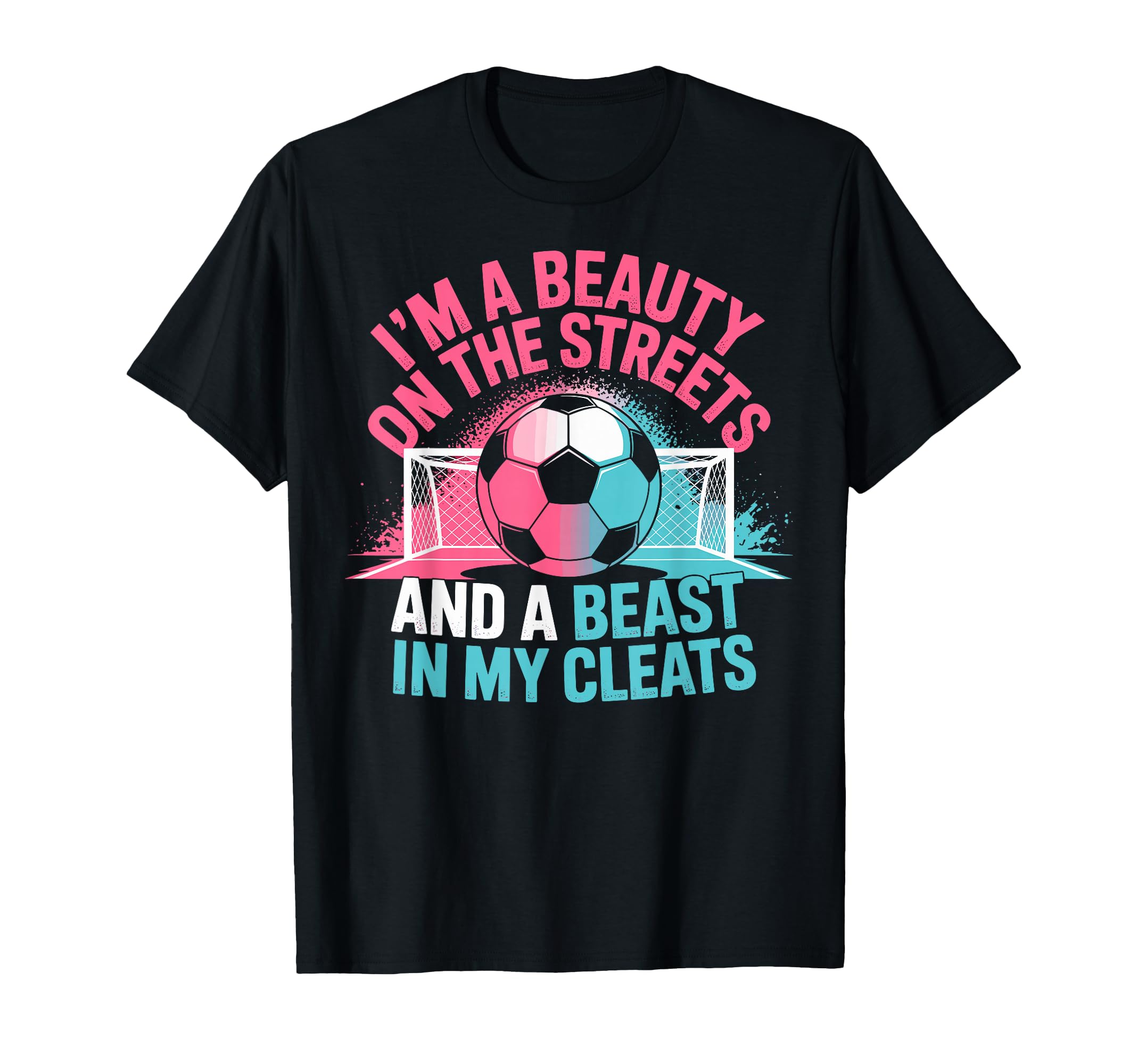 Beauty Streets Beast My Cleats Soccer T-Shirt - Streetwear Style Unisex