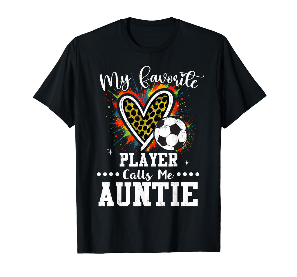 My Favorite Soccer Player Calls Me Auntie T-Shirt - Graphic Print Unisex