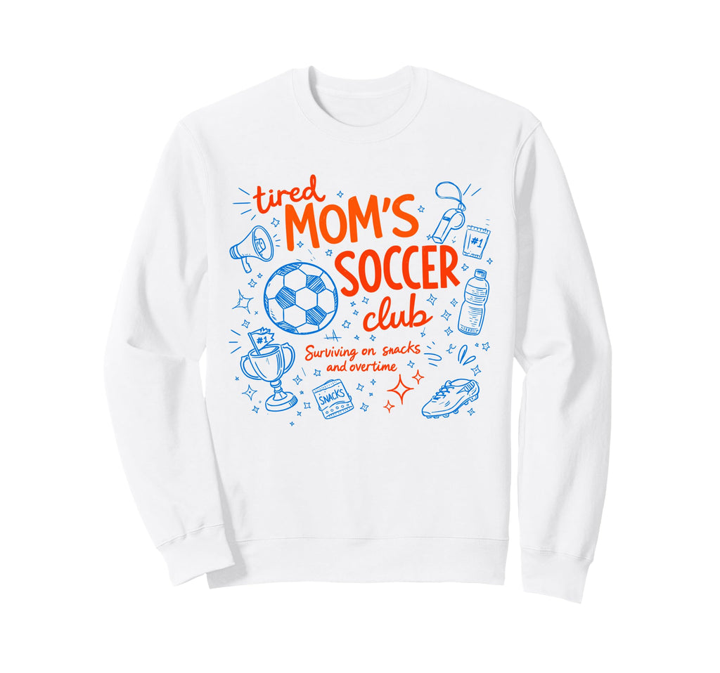Soccer Tired Moms Club Surviving Snacks Sweatshirt - Graphic Print Unisex