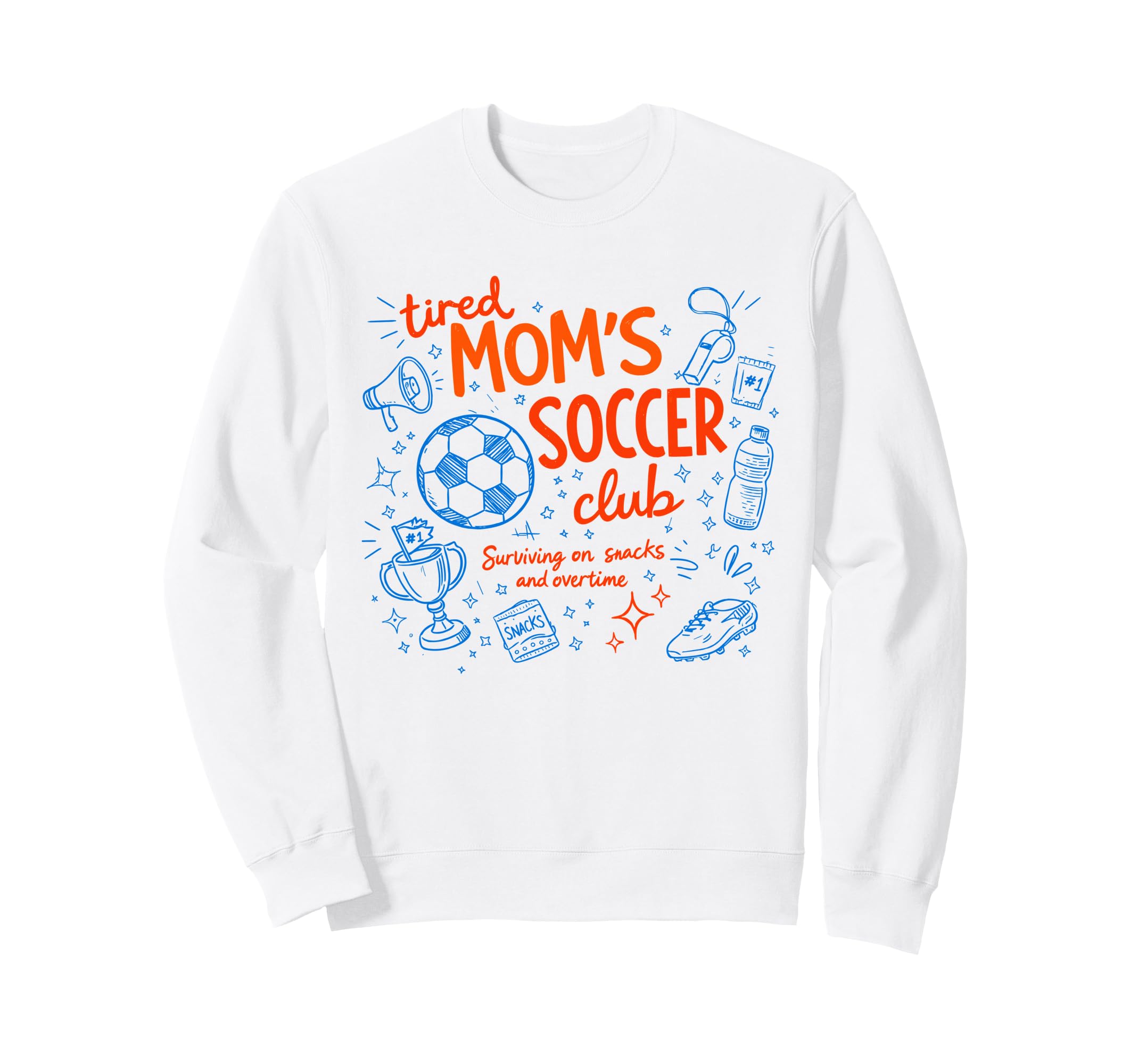 Soccer Tired Moms Club Surviving Snacks Sweatshirt - Graphic Print Unisex