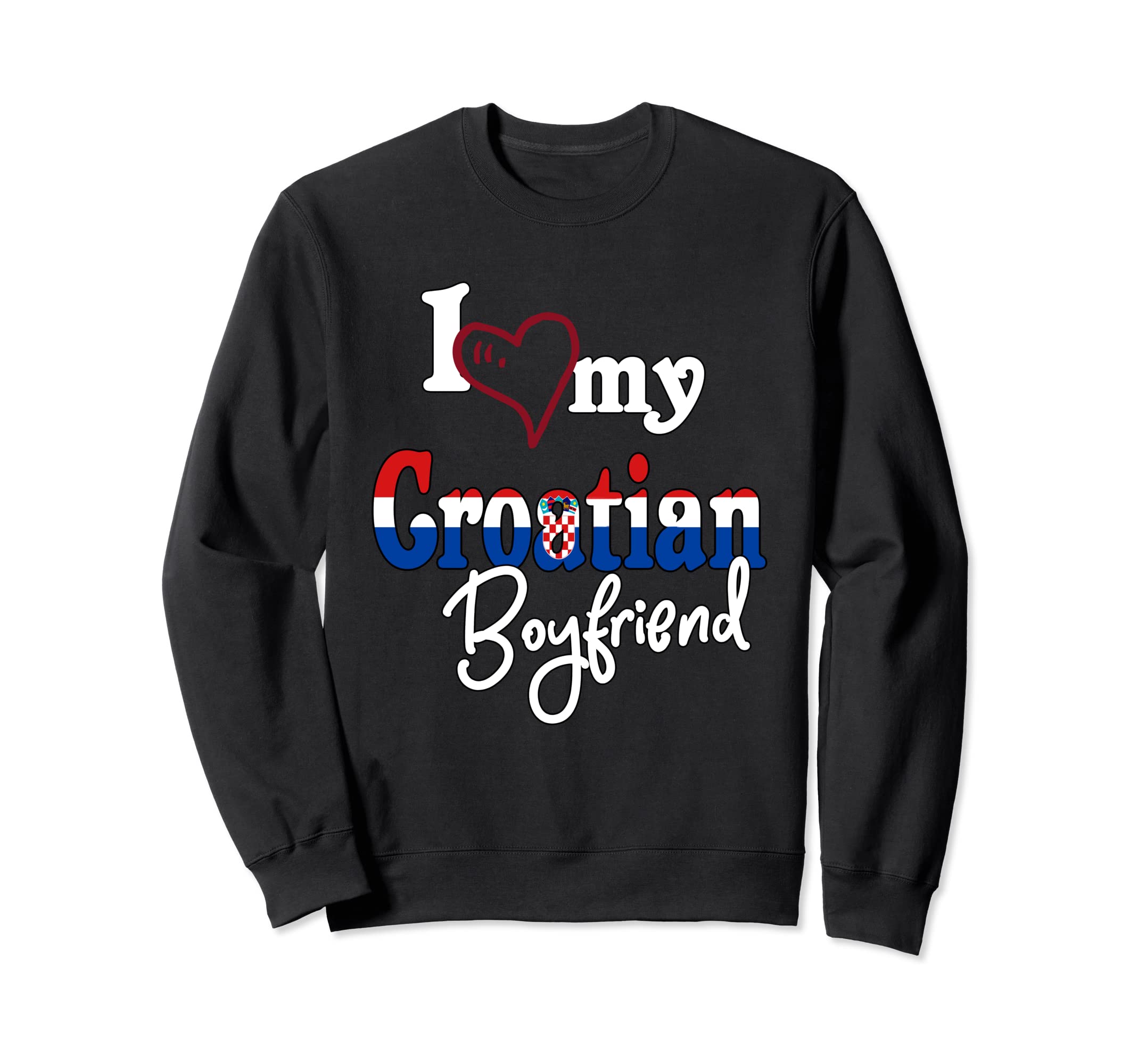 Love My Croatian Boyfriend Matching Sweatshirt - Custom Art Print Unisex