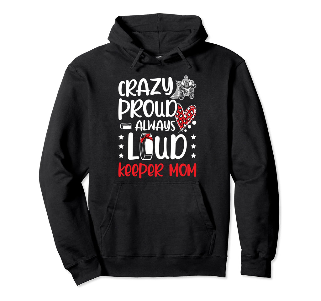 Crazy Proud Hockey Goalkeeper Mom Hoodie - Aesthetic Graphic for Adults
