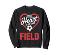 My Heart Is That Field Soccer Sweatshirt - Fun Novelty Design for Adults
