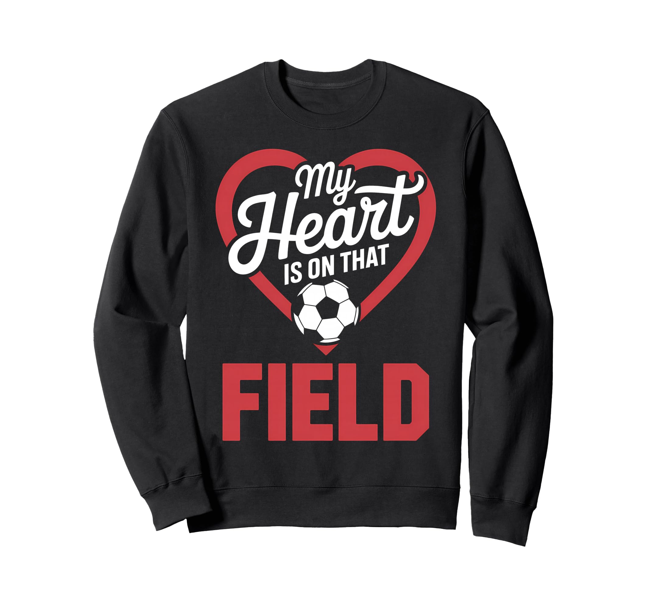 My Heart Is That Field Soccer Sweatshirt - Fun Novelty Design for Adults