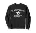 Classy Until Kickoff Soccer Mom Sweatshirt - Trendy Graphic for Adults
