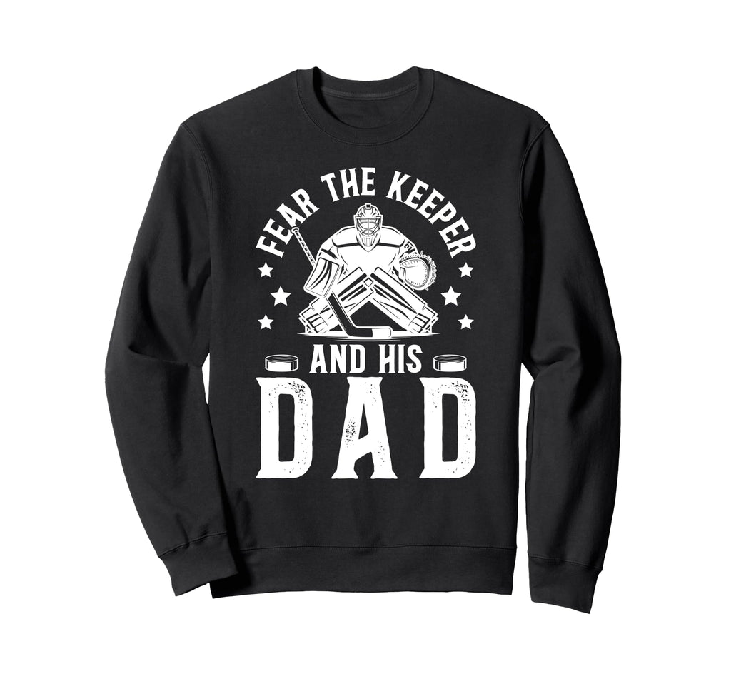 Fear Hockey Keeper Dad Hockey Sweatshirt - Fun Novelty Design for Adults
