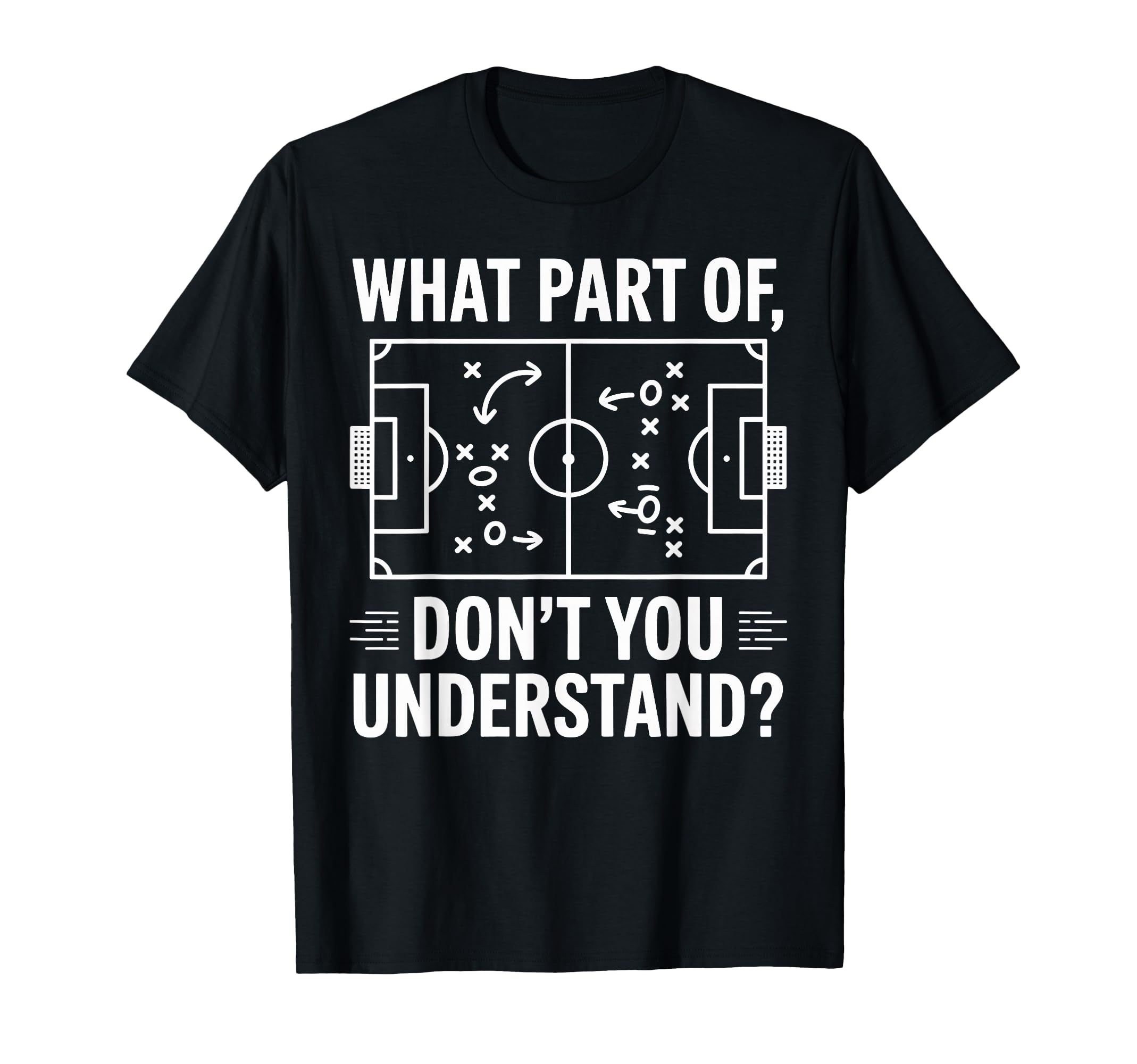 What Part Dont You Understand Soccer T-Shirt - Custom Art Print Men Women