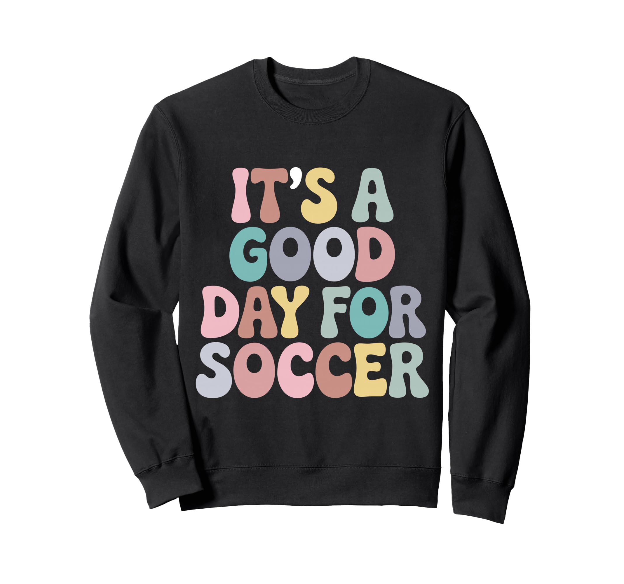 Its Good Day Soccer Player Groovy Sweatshirt - Custom Art Print Men Women