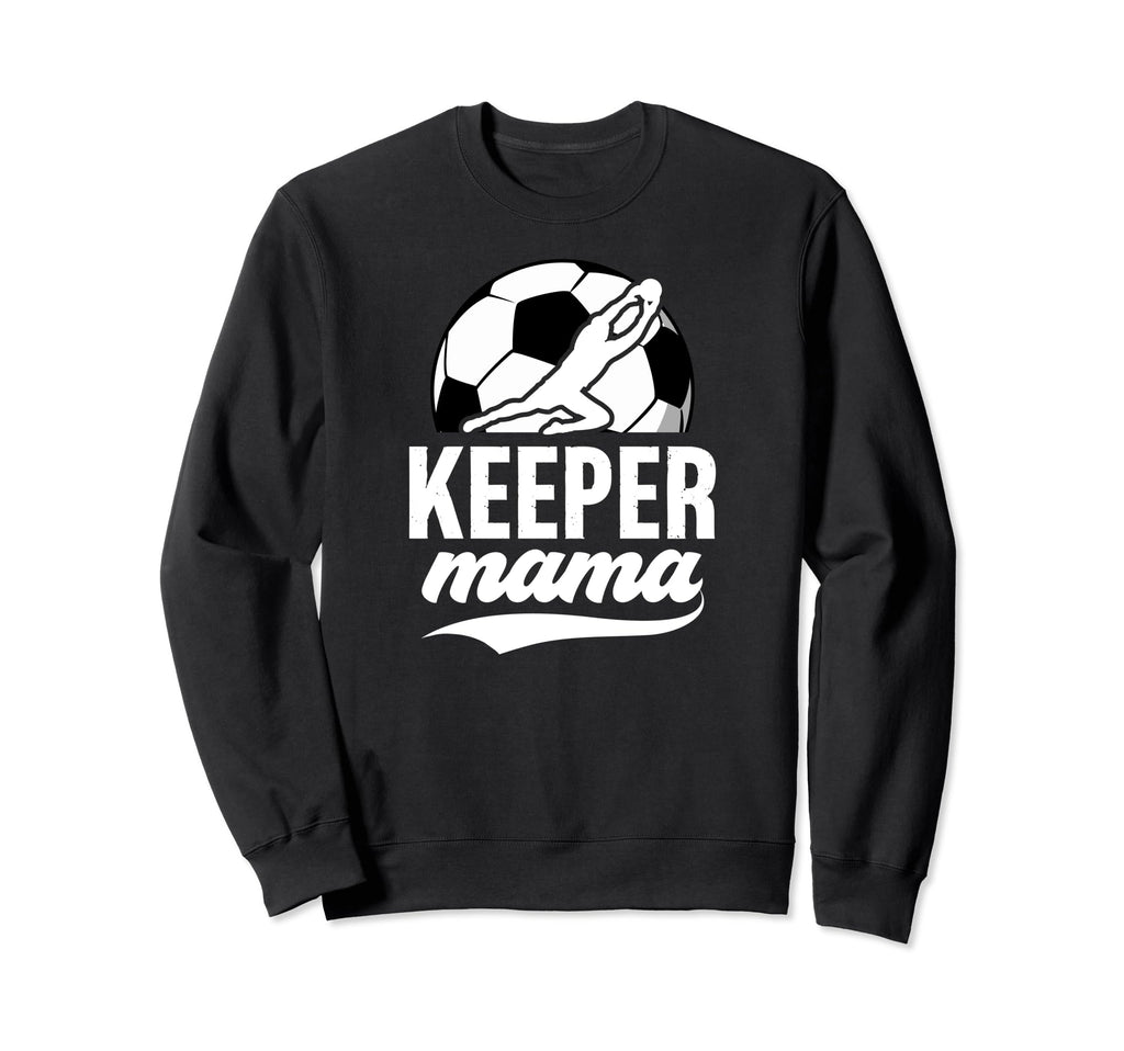 Soccer Keeper Mama Soccer Sweatshirt - Fun Novelty Design Unisex