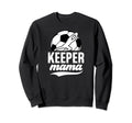 Soccer Keeper Mama Soccer Sweatshirt - Fun Novelty Design Unisex