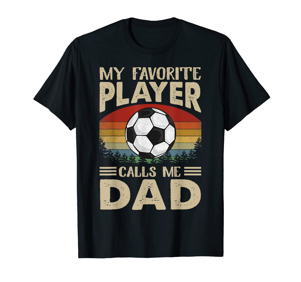 My Favorite Player Calls Me Dad Soccer T-Shirt - Aesthetic Graphic Unisex