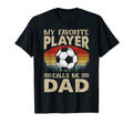My Favorite Player Calls Me Dad Soccer T-Shirt - Aesthetic Graphic Unisex