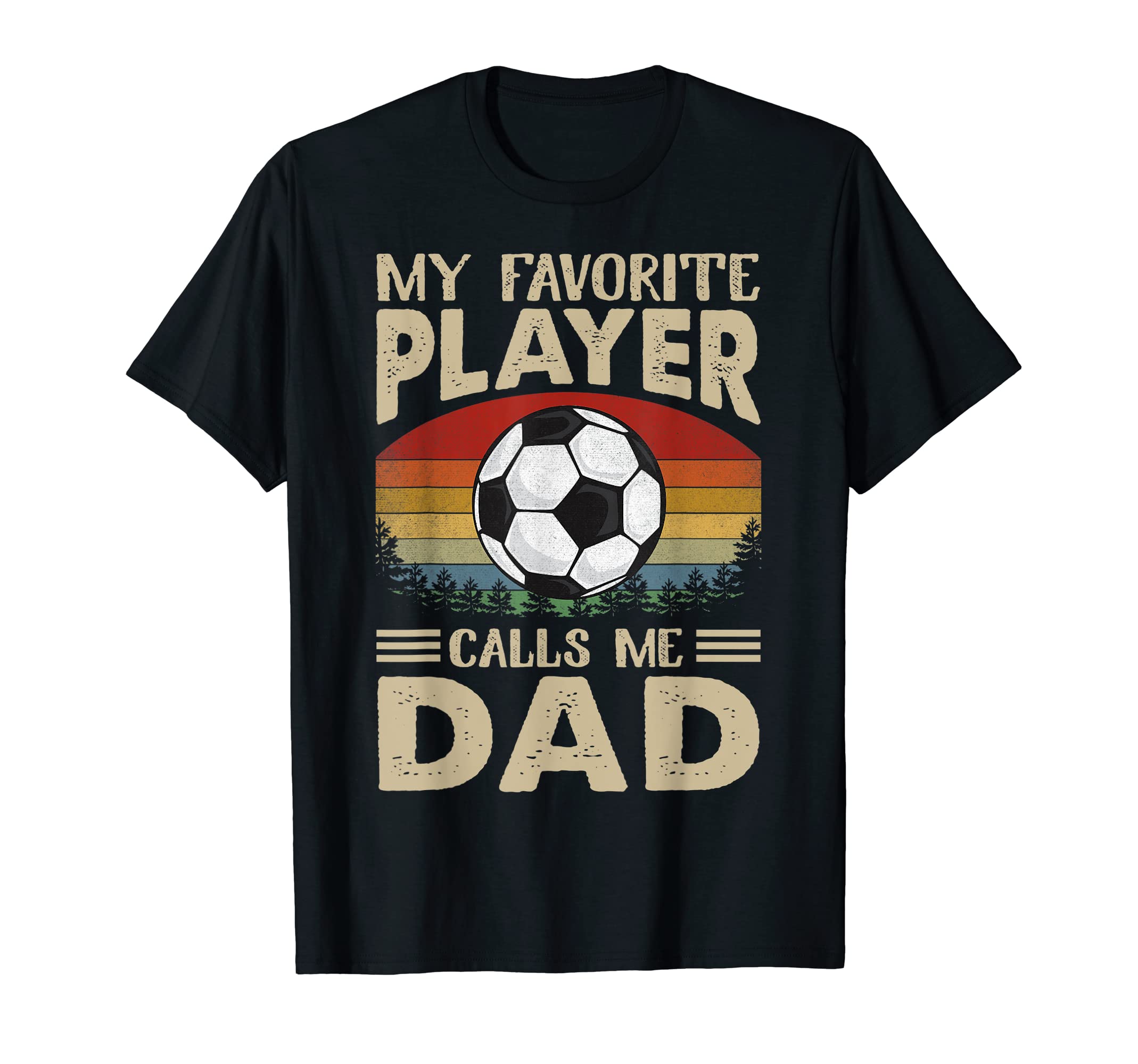 My Favorite Player Calls Me Dad Soccer T-Shirt - Aesthetic Graphic Unisex