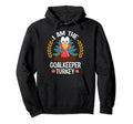 Thanksgiving I Am Goalkeeper Turkey Hoodie - Fun Novelty Design for Adults