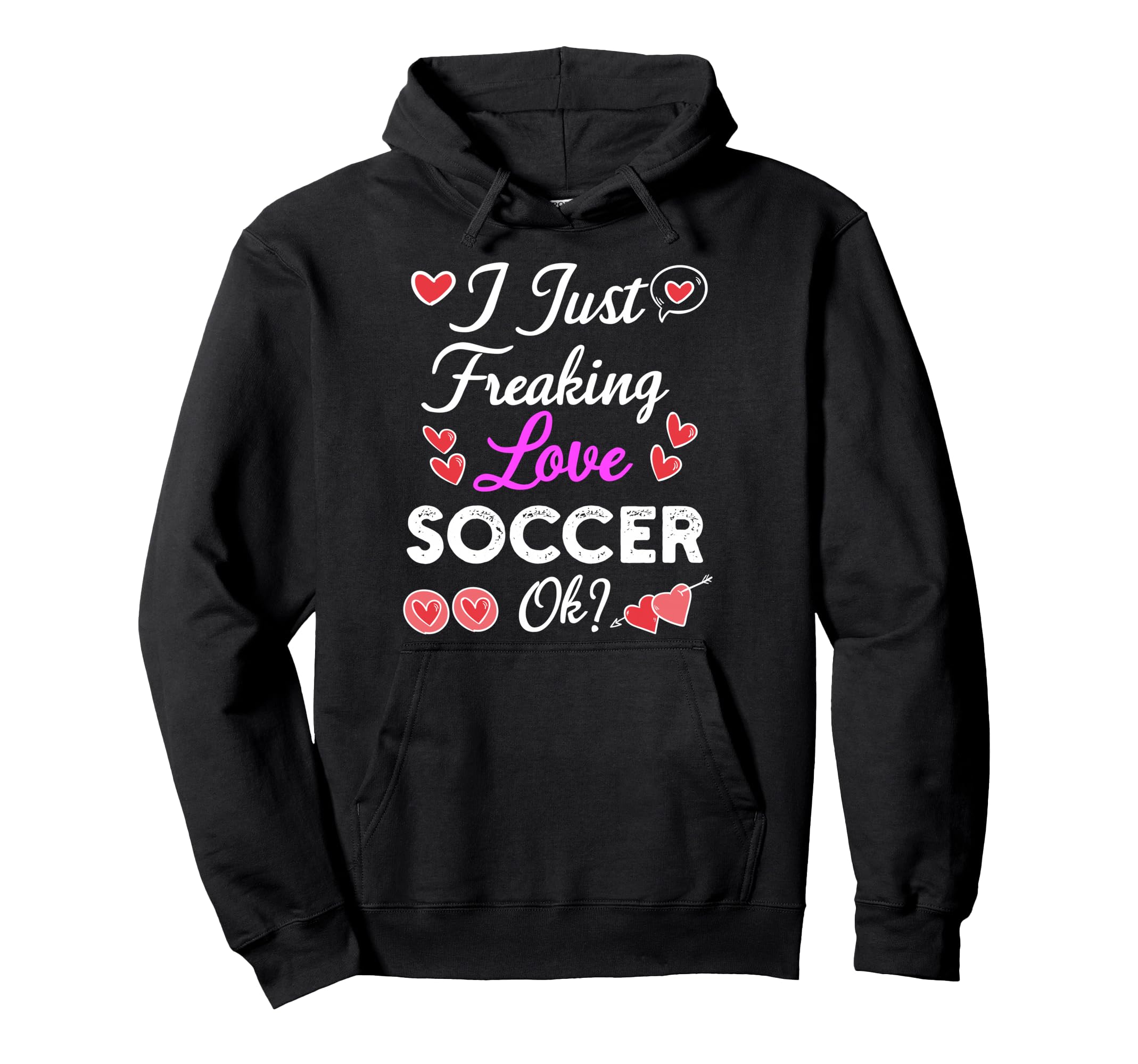 I Just Freaking Love Soccer Hoodie - Unique Graphic for Adults