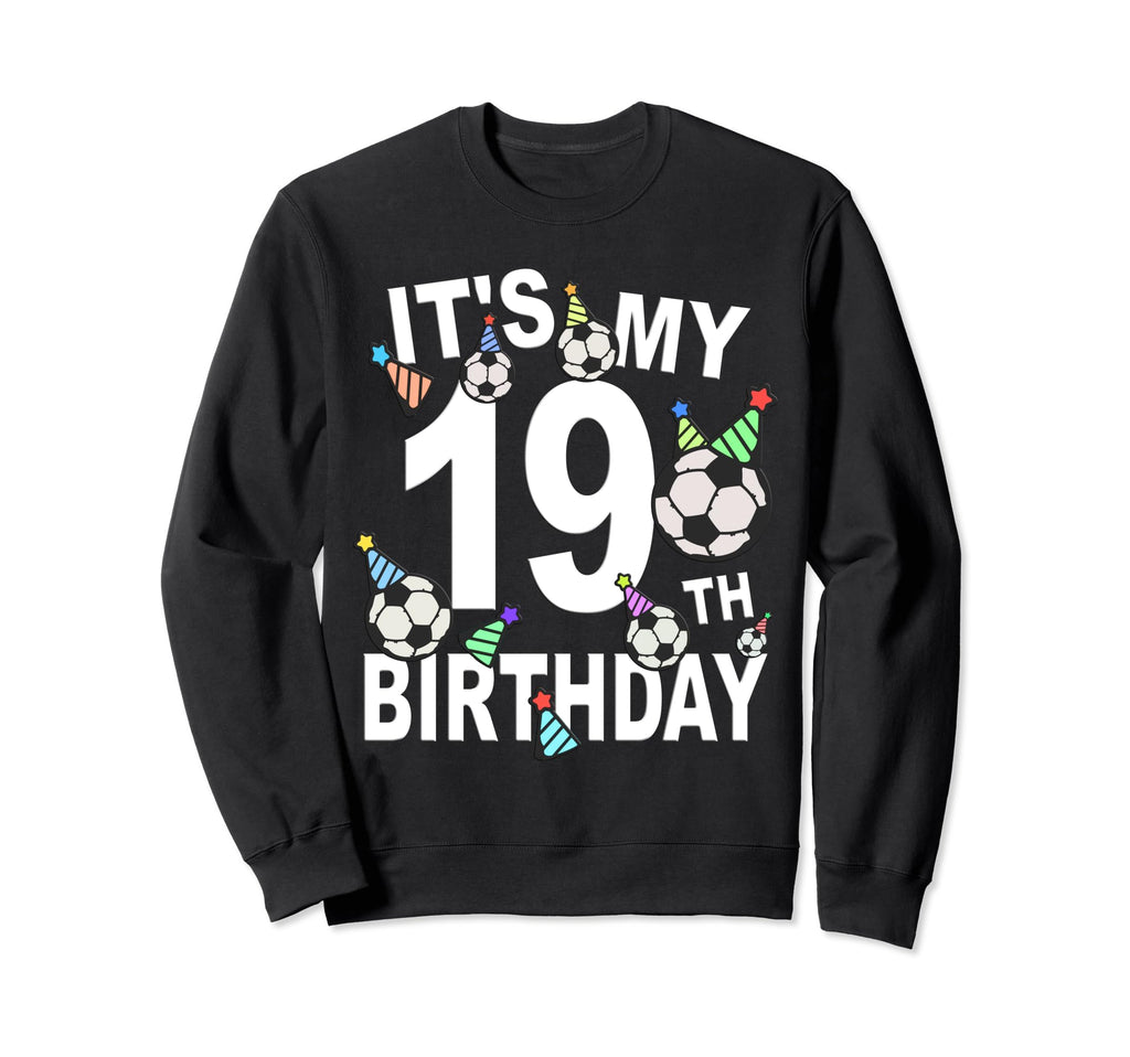 Funny Its My 19Th Birthday Hats Sweatshirt - Streetwear Style Unisex