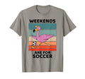 Flamingo Lover Weekends Are Soccer T-Shirt - Novelty Apparel for Adults