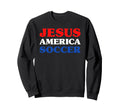 Soccer I Love Soccer Jesus And Sweatshirt - Unique Graphic Men Women