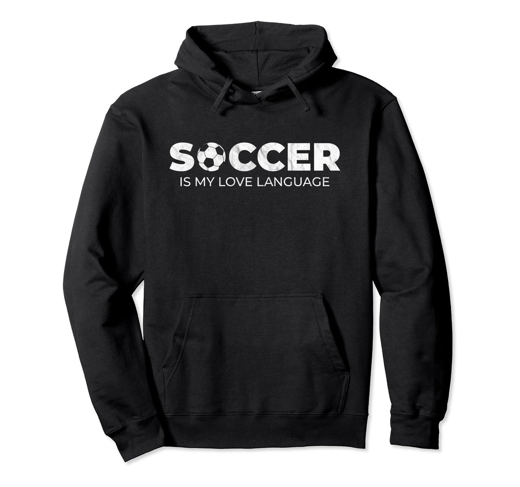 Soccer Is My Love Language Soccer Player Hoodie - Novelty Apparel Men Women