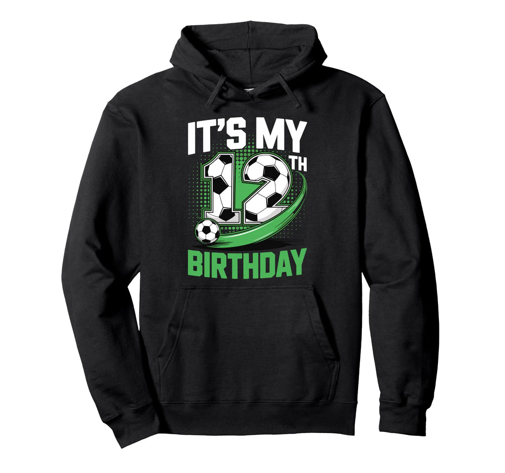 Its My 12Th Birthday Soccer Ball Hoodie - Fun Novelty Design Men Women