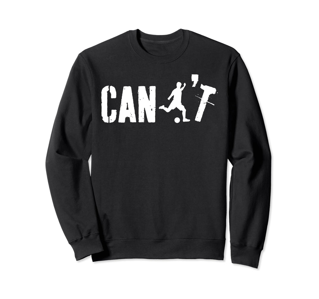 Cant Funny Soccer Coach Soccer Sweatshirt - Fun Novelty Design for Adults