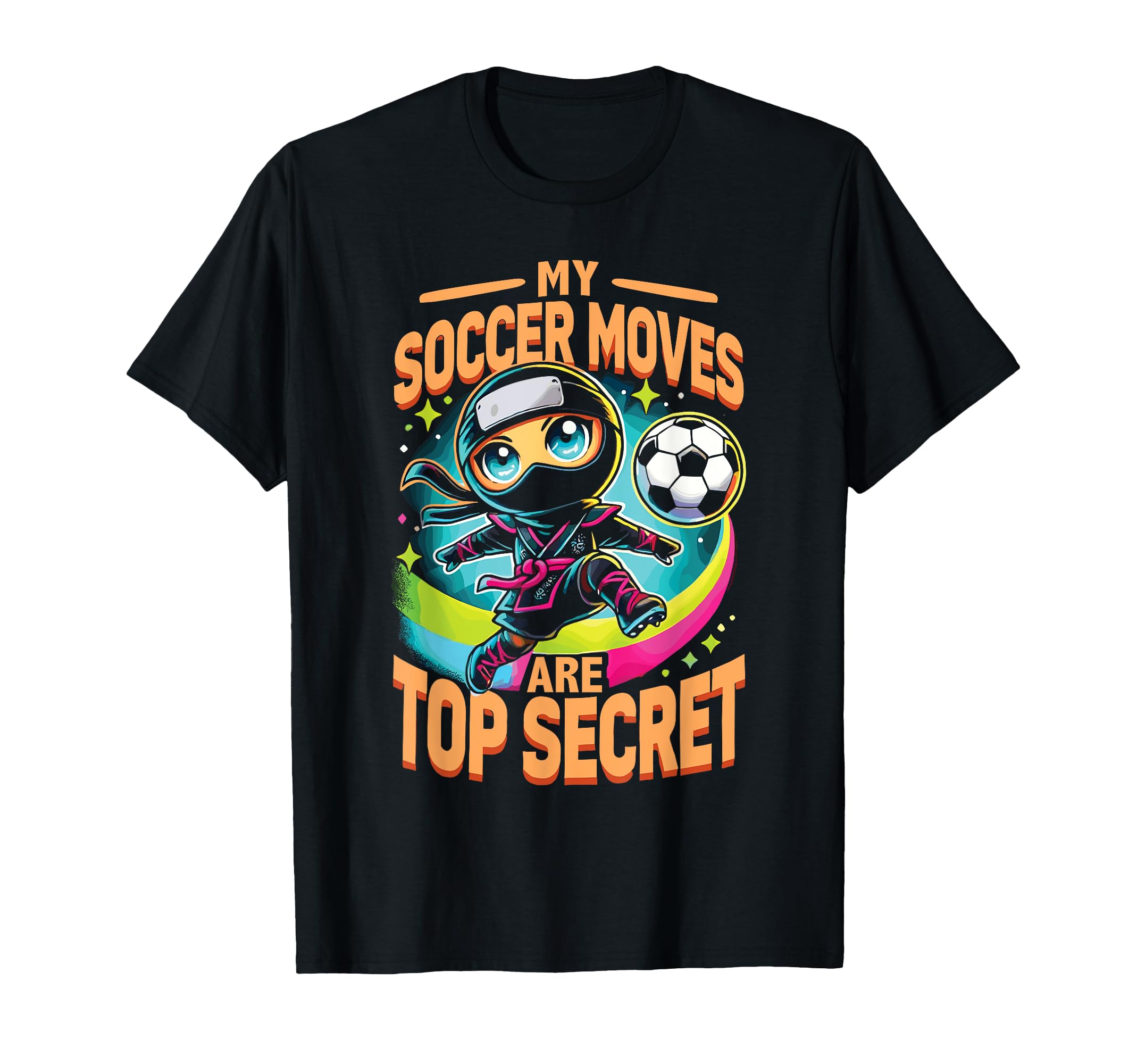 My Soccer Moves Are Secret Soccer Ninja T-Shirt - Novelty Apparel Men Women