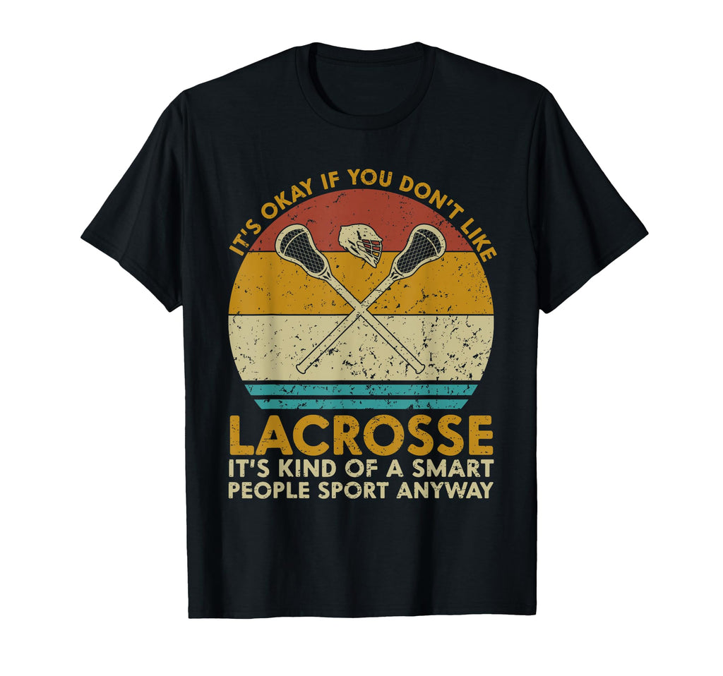 Its Okay If You Dont Like Lacrosse T-Shirt - Fun Novelty Design Men Women