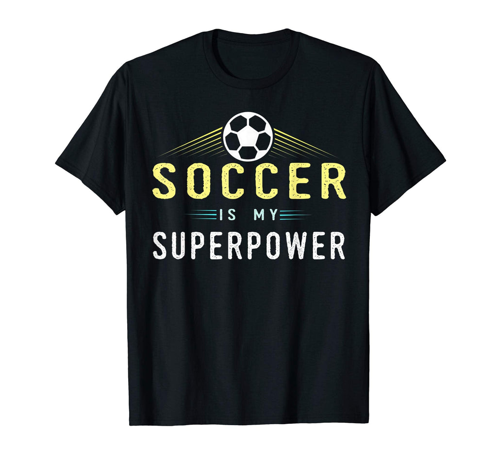 Soccer Is My Superpower Soccer Player Gift T-Shirt - Unique Graphic Unisex