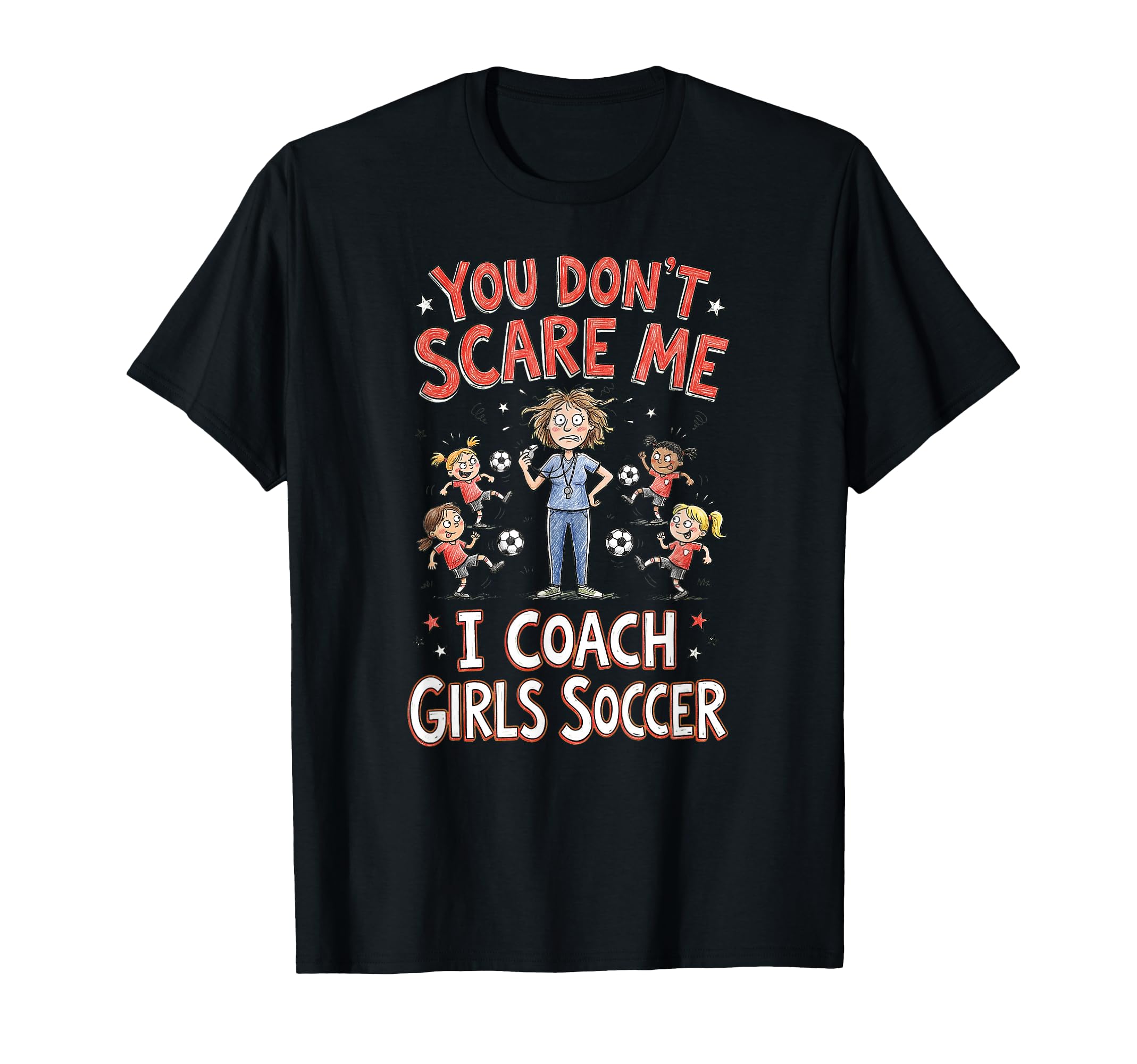 You Dont Scare Me I Coach Soccer T-Shirt - Streetwear Style Unisex