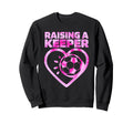 Raising Keeper Goalie Soccer Sweatshirt - Fun Novelty Design Men Women
