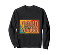 Proud Soccer Dad Football Sports Sweatshirt - Novelty Apparel Men Women