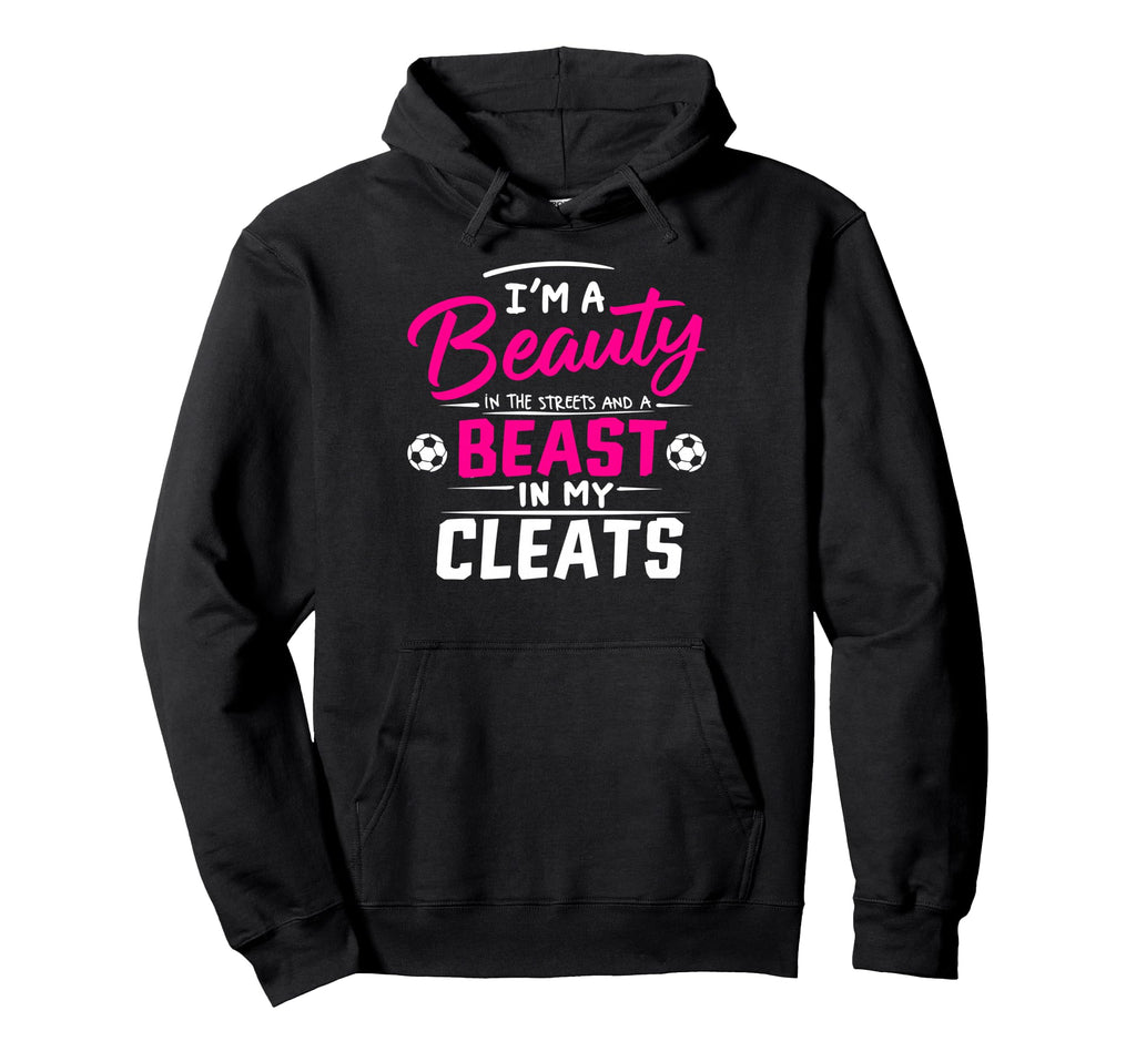 Beauty Streets Beast My Cleats Soccer Hoodie - Streetwear Style Men Women