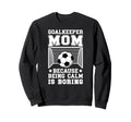 Funny Soccer Goalkeeper Mom Sweatshirt - Fun Novelty Design Men Women