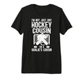 Im Hockey Goalie Cousin Hockey T-Shirt - Casual Everyday Wear for Adults