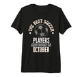Best Soccer Players Are Born October T-Shirt - Custom Art Print for Adults