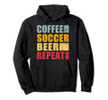 Coffee Soccer Beer Repeat Hoodie - Fun Novelty Design Unisex