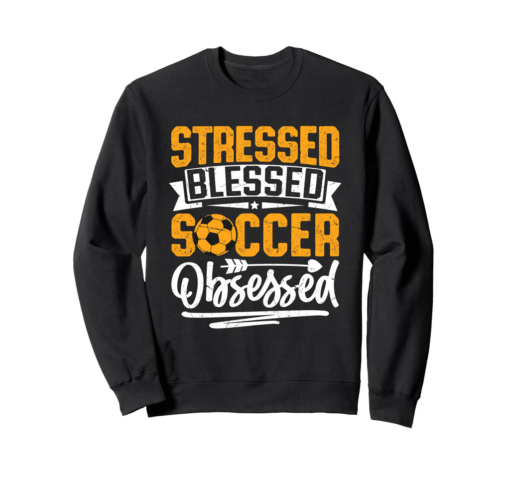 Stressed Blessed Soccer Sweatshirt - Fun Novelty Design for Adults