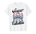 Soccer Is My Valentine Coquette Bow T-Shirt - Graphic Print Men Women